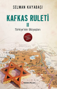 Kafkas Ruleti II - Türkiye'nin Göz Yaşları - Selman Kayabaşı