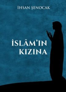 İslamın Kızına - İhsan Şenocak
