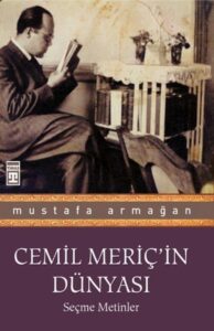 Cemil Meriç'in Dünyası Seçme Metinler - Mustafa Armağan